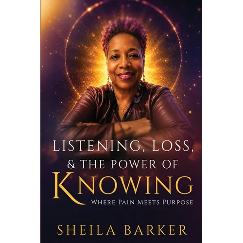 Listening, Loss & the Power of Knowing: Where Pain Meets Purpose