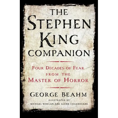 The Stephen King Companion: Four Decades of Fear from the Master of Horror