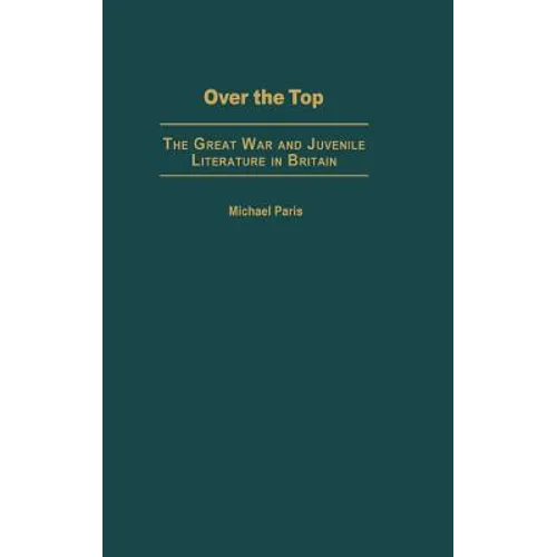 Over the Top: The Great War and Juvenile Literature in Britain