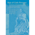 Bajo El Cielo Peruano: The Devout World of Peralta Barnuevo