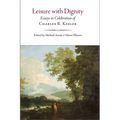 Leisure with Dignity: Essays in Celebration of Charles R. Kesler