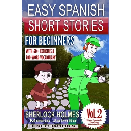 Easy Spanish Short Stories for Beginners "Sherlock Holmes Meets Jaimito": With 60+ Exercises and 200-Word Vocabulary