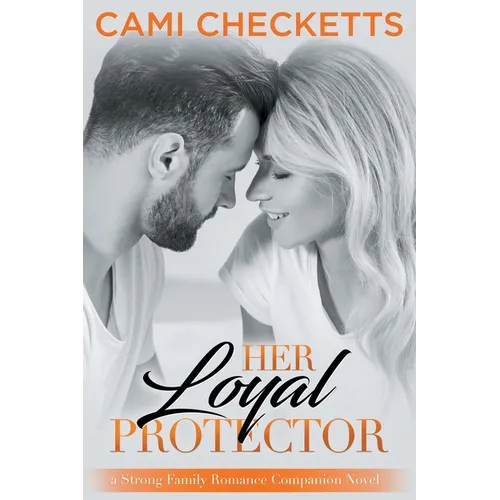 Her Loyal Protector: A Strong Family Romance Companion Novel