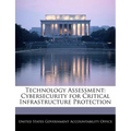 Technology Assessment: Cybersecurity for Critical Infrastructure Protection