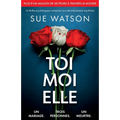 Toi, moi, elle: Un thriller psychologique vertigineux aux rebondissements stupéfiants