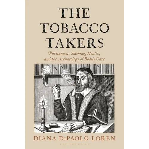 The Tobacco Takers: Puritanism, Smoking, Health, and the Archaeology of Bodily Care