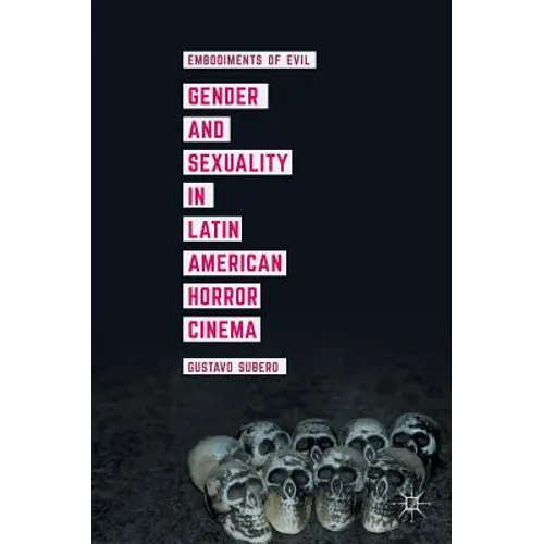 Gender and Sexuality in Latin American Horror Cinema: Embodiments of Evil