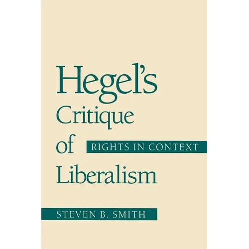 Hegel's Critique of Liberalism: Rights in Context