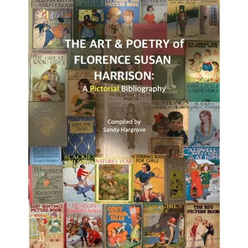 The Art & Poetry of FLORENCE SUSAN HARRISON: A Pictorial Bibliography