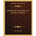 Homiletical Commentary On The Minor Prophets