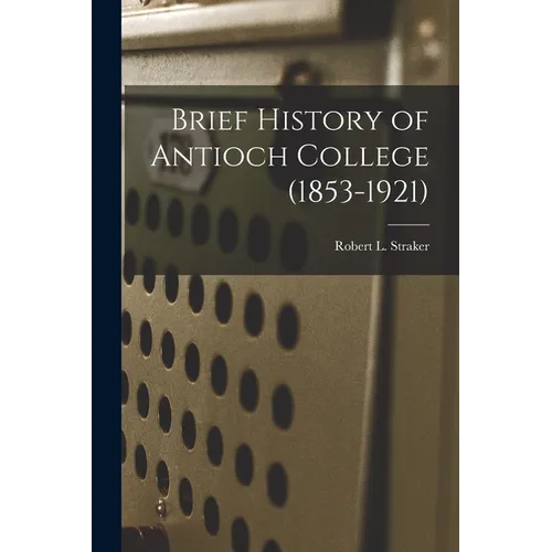 Brief History of Antioch College (1853-1921)