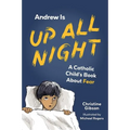 Andrew Is Up All Night: A Catholic Child's Book about Fear