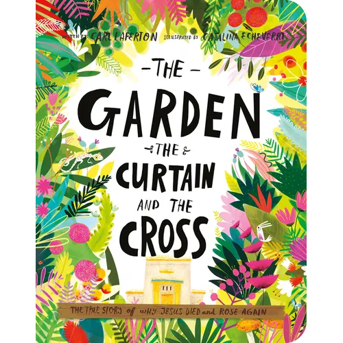 The Garden, the Curtain, and the Cross Board Book: The True Story of Why Jesus Died and Rose Again