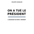 On a tue le President: L'assassinat de John F. Kennedy