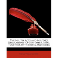 The Militia Acts and Military Regulations (of September, 1854), Together with Notes and Index