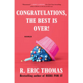 Congratulations, The Best Is Over!: Essays