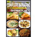 The Complete Bariatric Cookbook and Meal Plan: +100 Simple and Tasty Recipes for Lifelong Health
