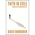 Faith in Exile: Psalm 119 and the Christian Life