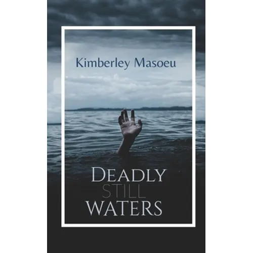Deadly Still Waters: A mystery thriller full of intrigue, revenge and murder.