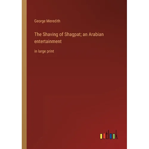 The Shaving of Shagpat; an Arabian entertainment: in large print