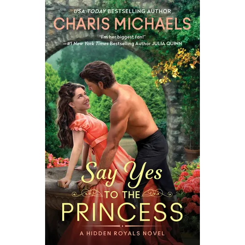 Say Yes to the Princess: A Hidden Royals Novel