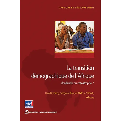 La Transition Démographique de l'Afrique: Dividende Ou Catastrophe?
