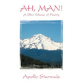 AH, MAN! A Slim Volume of Poetry