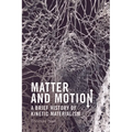 Matter and Motion: A Brief History of Kinetic Materialism