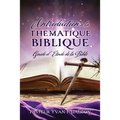 Introduction a la Thematique Biblique: Guide d'Etude de la Bible
