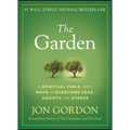 The Garden: A Spiritual Fable about Ways to Overcome Fear, Anxiety, and Stress
