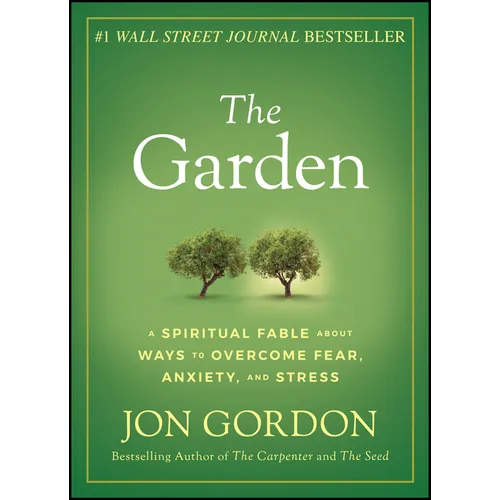 The Garden: A Spiritual Fable about Ways to Overcome Fear, Anxiety, and Stress