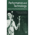 Performance and Technology: Practices of Virtual Embodiment and Interactivity