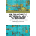 Coalition Government as a Reflection of a Nation's Politics and Society: A Comparative Study of Parliamentary Parties and Cabinets in 12 Countries