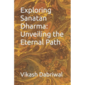 Exploring Sanatan Dharma: Unveiling the Eternal Path