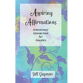 Aspiring Affirmations: Intentional Connection for Couples