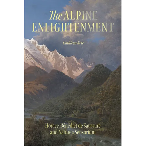 The Alpine Enlightenment: Horace-Bénédict de Saussure and Nature's Sensorium