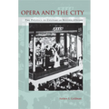 Opera and the City: The Politics of Culture in Beijing, 1770-1900