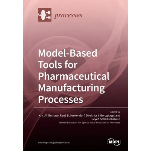 Model-Based Tools for Pharmaceutical Manufacturing Processes - Paperback