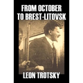 From October to Brest-Litovsk by Leon Trotsky, History, Revolutionary, Political Science, Political Ideologies, Communism & Socialism
