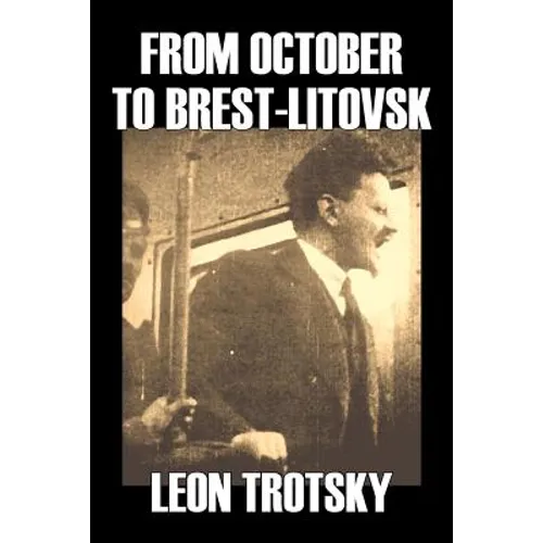 From October to Brest-Litovsk by Leon Trotsky, History, Revolutionary, Political Science, Political Ideologies, Communism & Socialism