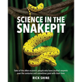Science in the Snakepit: Tales of the Often Eccentric People Who Have Studied Serpents Over the Centuries and Have Sometimes Paid with Their Lives