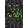Genesis of Young Ottoman Thought: A Study in the Modernization of Turkish Political Ideas (Revised)