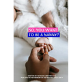 So, You Want To Be A Nanny?