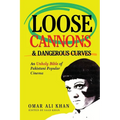 Loose Cannons and Dangerous Curves: An unholy bible of Pakistani popular cinema