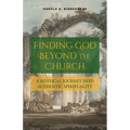 Finding God Beyond the Church: A Mystical Journey into Authentic Spirituality