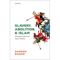 Slavery, Abolition, and Islam: Debating Freedom in the Islamic Tradition