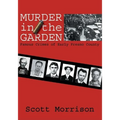 Murder in the Garden: Famous Crimes of Early Fresno County