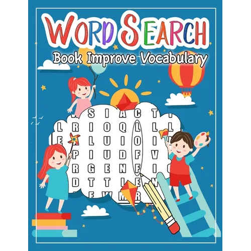 Word Search Book Improve Vocabulary: 50 Large Print From Easiest to Hardest Words Improve Spelling, Vocabulary, and Memory For Kids Word Search Puzzle