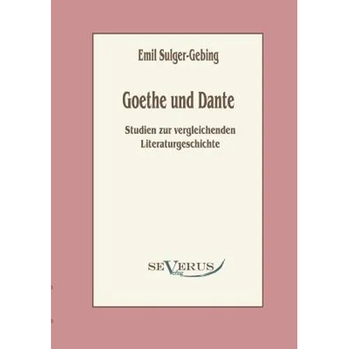 Goethe und Dante: Studien zur vergleichenden Literaturgeschichte