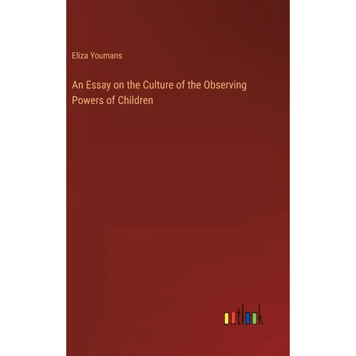 An Essay on the Culture of the Observing Powers of Children